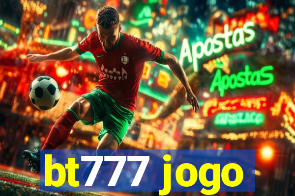 bt777 jogo